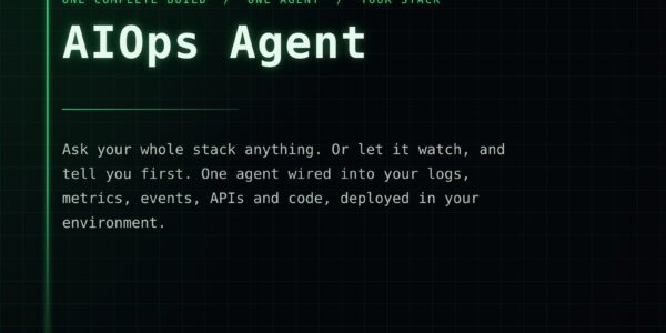 AIOps agent: ask your whole stack anything, or let it watch and tell you first
